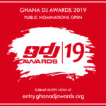 NOMINATIONS OPEN FOR 2019 GHANA DJ AWARDS