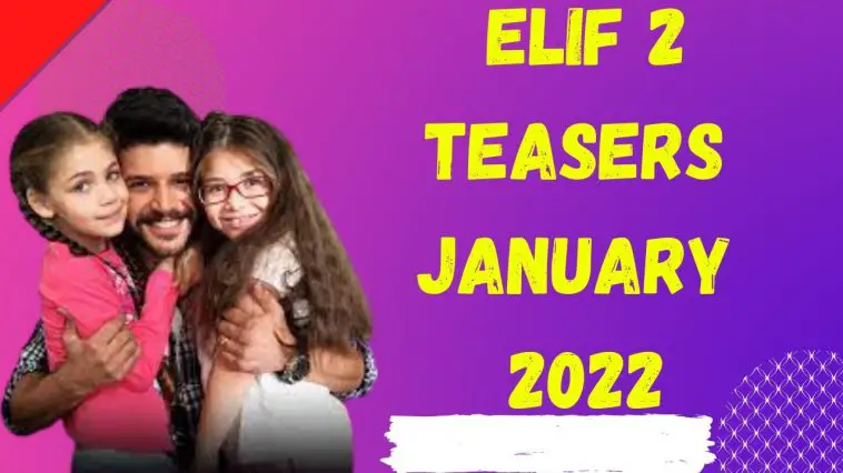 Elif 2 Teasers for January 2022
